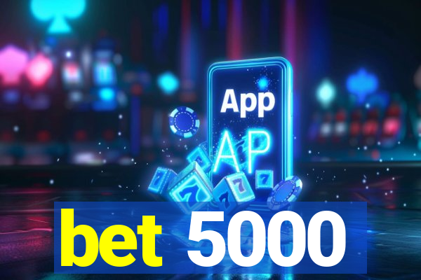 bet 5000